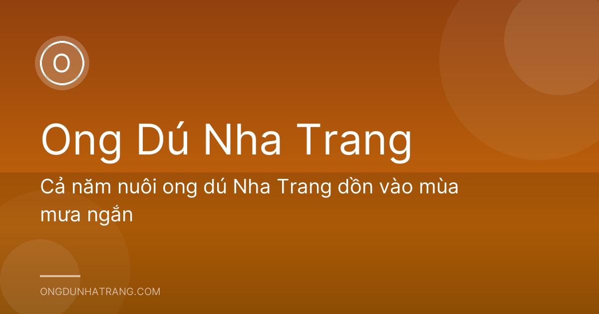 Cả năm nuôi ong dú Nha Trang dồn vào mùa mưa ngắn