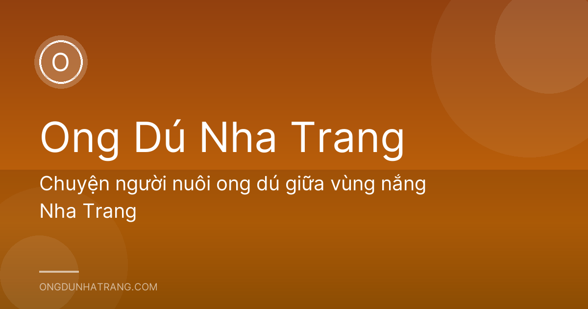 Chuyện người nuôi ong dú giữa vùng nắng Nha Trang