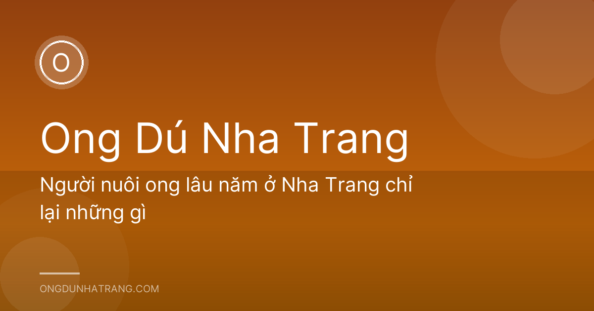 Người nuôi ong lâu năm ở Nha Trang chỉ lại những gì