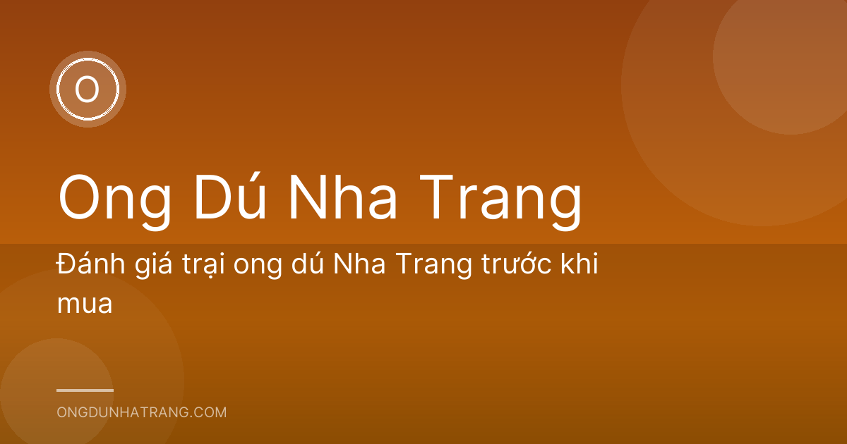 Đánh giá trại ong dú Nha Trang trước khi mua