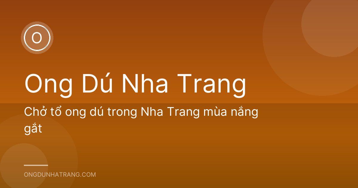 Chở tổ ong dú trong Nha Trang mùa nắng gắt