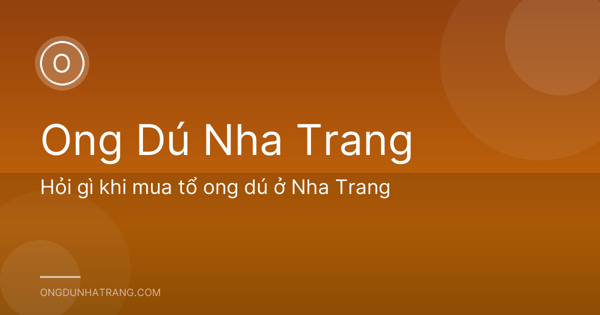 Hỏi gì khi mua tổ ong dú ở Nha Trang