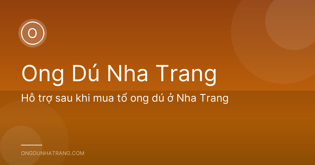 Hỗ trợ sau khi mua tổ ong dú ở Nha Trang