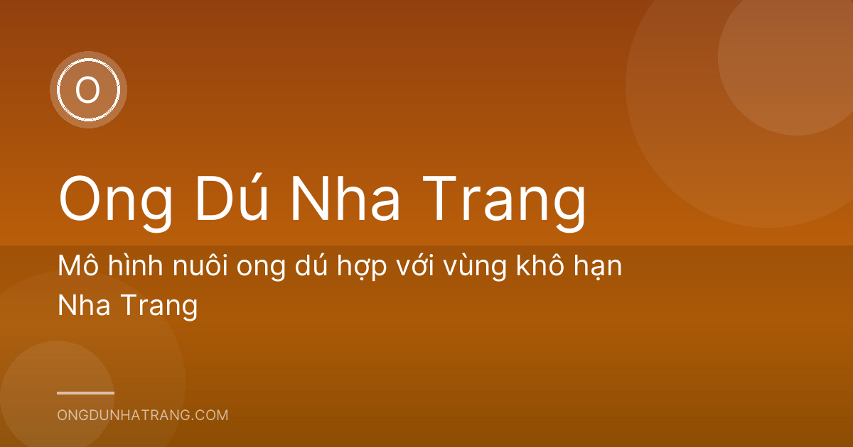 Mô hình nuôi ong dú hợp với vùng khô hạn Nha Trang