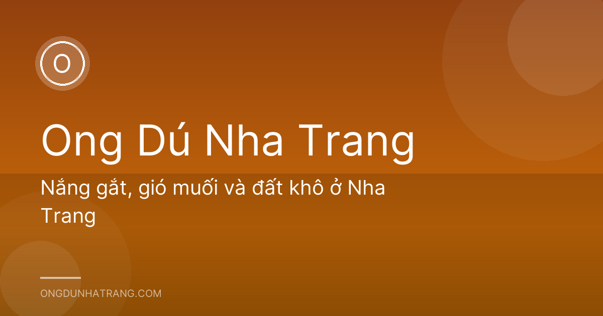 Nắng gắt, gió muối và đất khô ở Nha Trang