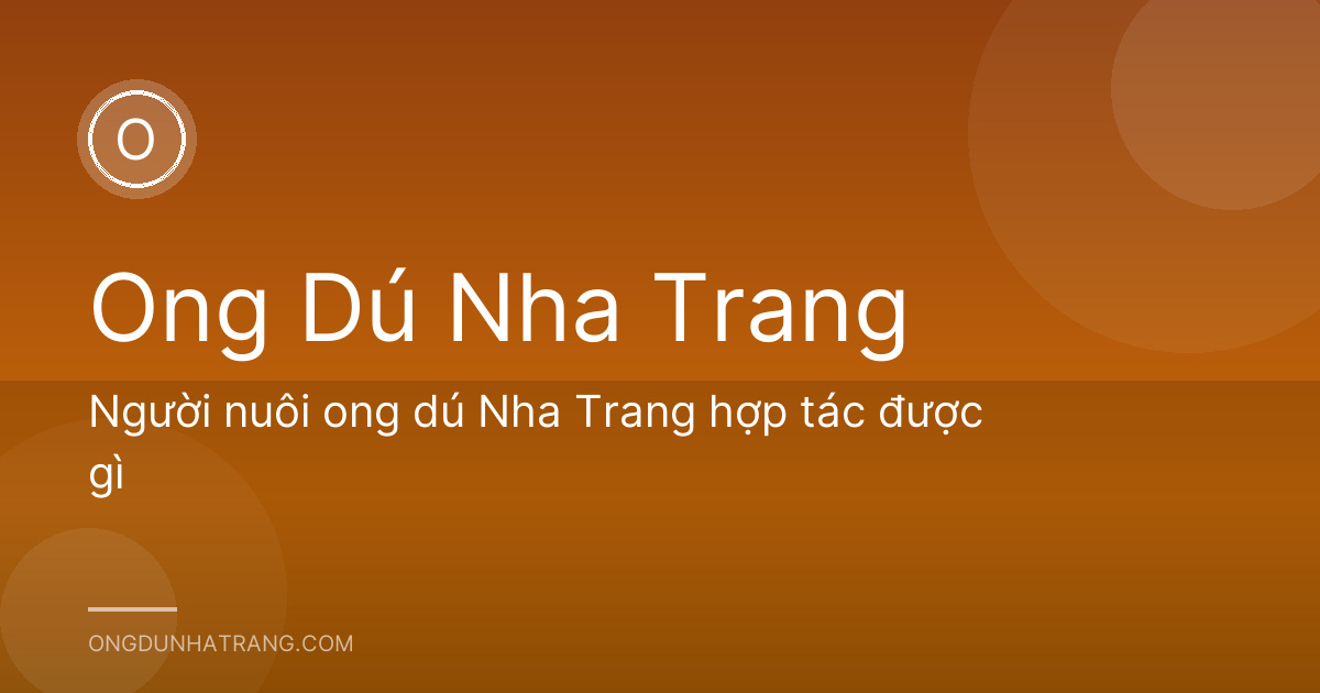 Người nuôi ong dú Nha Trang hợp tác được gì